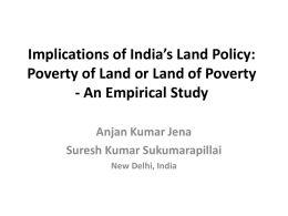 Implications of India*s Land Policy: Poverty of Land or Land of