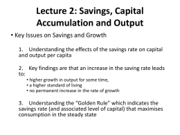 Lecture 2: Savings, Capital Accumulation and Output