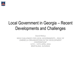 Local Government in Georgia * Recent Developments and Chalanges