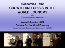 Lecture 26: December 1, 2016 Outlook for the World Economy