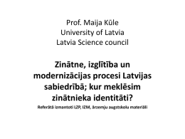 Prof. Maija Kūle University of Latvia Latvia Science council