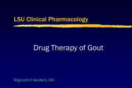 Gout Pharmacology. ppt - LSU School of Medicine