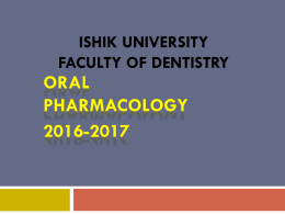 ISHIK UNIVERSITY FACULTY OF DENTISTRY Oral Pharmacology