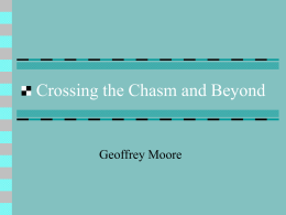 Crossing the Chasm and Beyond