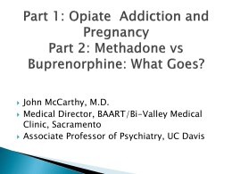 Opiate Addiction and Pregnancy Part 2: Methadone vs Buprenorphine