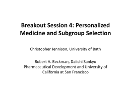 Breakout Session 4: Personalized Medicine and Subgroup Selection