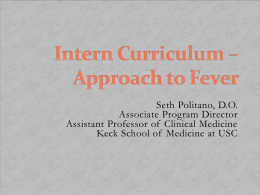 Approach To Fever (et al…) Intern Lecture Series