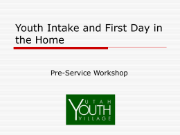 INTAKES AND YOUTHS FIRST DAY IN THE HOME