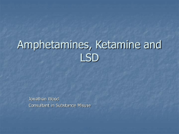 Amphetamines, Ketamine and LSD