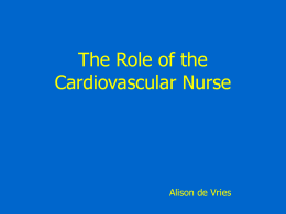 The Role of the Cardiovascular Nurse Alison de Vries