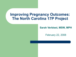 Improving Pregnancy Outcomes The North Carolina 17P Project