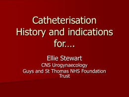 Catheterisation History and indications for….