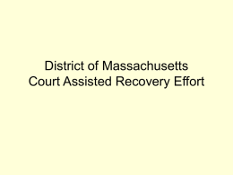 District of Massachusetts Court Assisted Recovery Effort