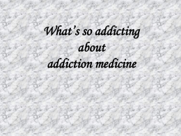 What’s so addicting about addiction medicine