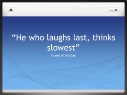 He who laughs last, thinks slowest”