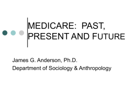 MEDICARE: PAST, PRESENT AND FUTURE