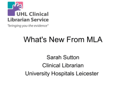 What`s new from MLA - (UHL) Libraries & Information Services