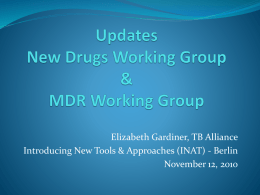 Feedback and updates from New drugs and MDR TB working groups