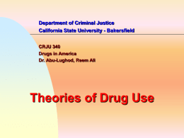 Bakersfield CRJU 340 Drugs in America Dr. Abu