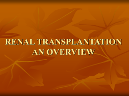 RENAL TRANSPLANTATION AN OVERVIEW