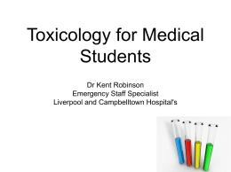 Toxicology for Medical Students Dr Kent Robinson Emergency Staff