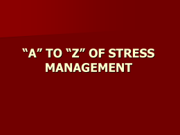 “A” TO “Z” OF STRESS MANAGEMENT