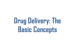 Drug Delivery: The Basic Concepts
