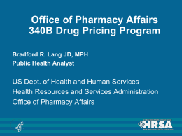HRSA`s Office of Pharmacy Affairs 340B Drug Pricing Program from
