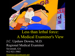 Less Than Lethal Force: A Medical Examiner`s View