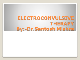 ELECTROCONVULSIVE THERAPY By: