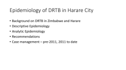 Epidemiology of DRTB in Harare City - UZ-UCSF