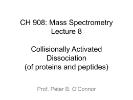 CH 908: Mass Spectrometry Lecture 8 Collisionally Activated