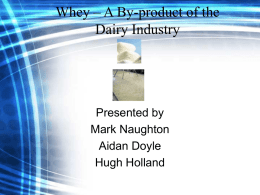 Whey – A by-product of the Dairy Industry