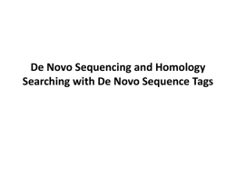 De Novo Sequencing and Homology Search with De Novo