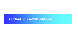 lecture 2 enzyme kinetics