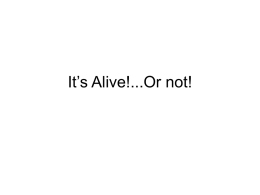 It`s Alive! ...Or Not!