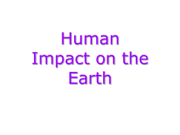 Human Impact on the Earth - Doral Academy Preparatory