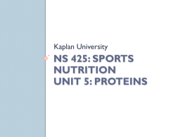 NS 425: Sports Nutrition Unit 5: Proteins