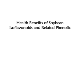 Health Benefits of Soybean Isoflavonoids and Related Phenolic
