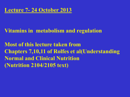 Lecture 7- 24 October 2013 Vitamins in metabolism and regulation