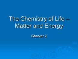 The Chemistry of Life – Matter and Energy