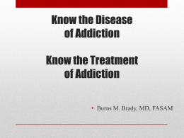 Know the Treatment of Addiction – Burns M. Brady, MD