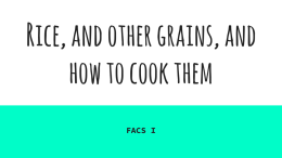Rice, and other grains, and how to cook them