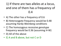 1) If there are two alleles at a locus, and one of them has a