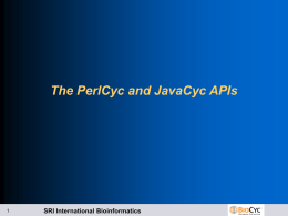 perlcyc+javacyc - Bioinformatics Research Group at SRI