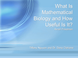 What is Mathematical Biology and How is it Useful? Avner Friedman