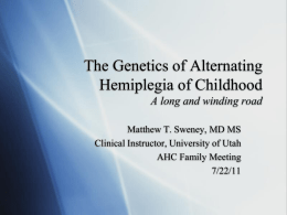 The Genetics of Alternating Hemiplegia of Childhood A long