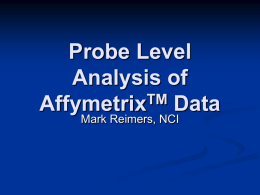 Probe Level Analysis of AffymetrixTM Data