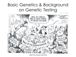 Basic Genetics & Background on Genetic Testing