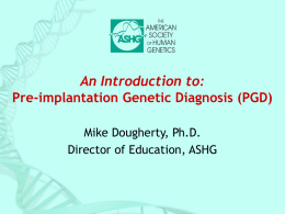 An Introduction to Pre-implantation Genetic Diagnosis (PGD)